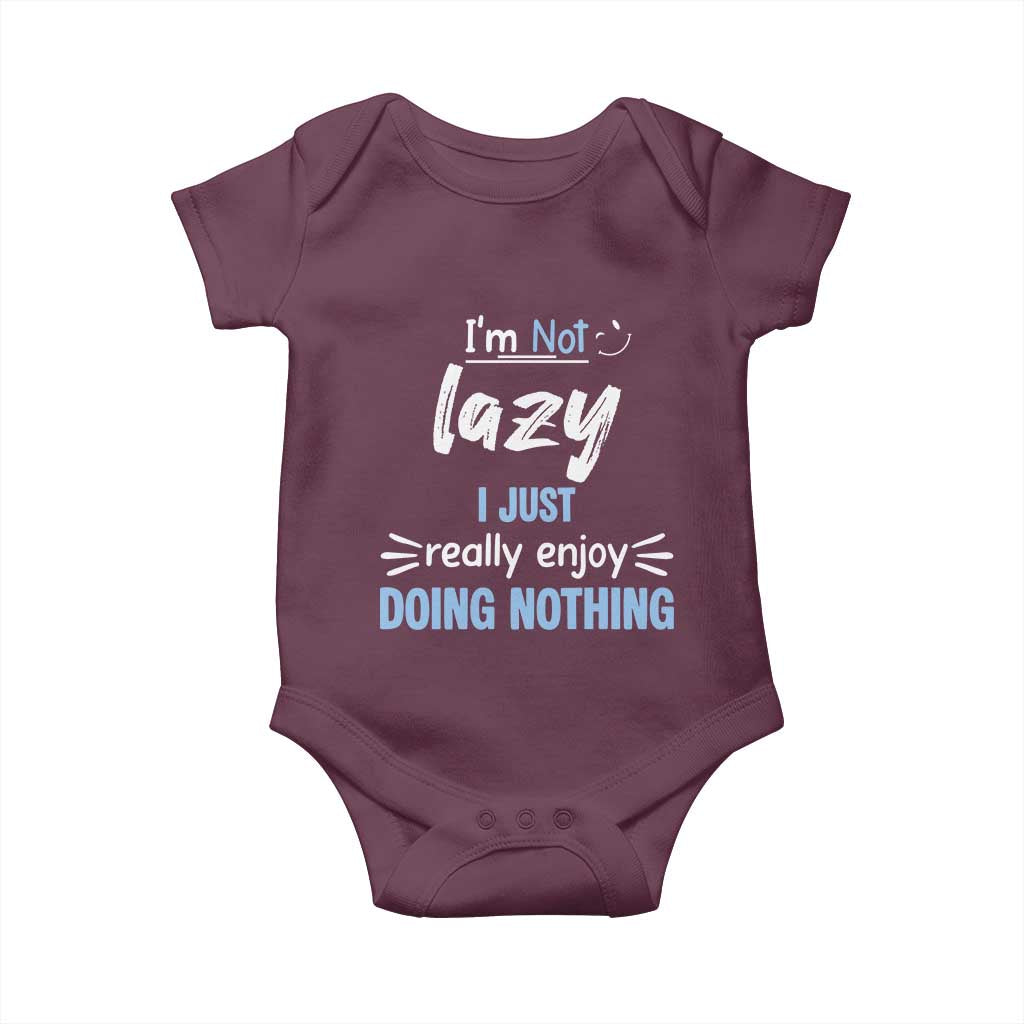 Funny Sarcastic Saying Baby Onesie I Am Not Lazy I Just Really Enjoy Doing Nothing - Wonder Print Shop