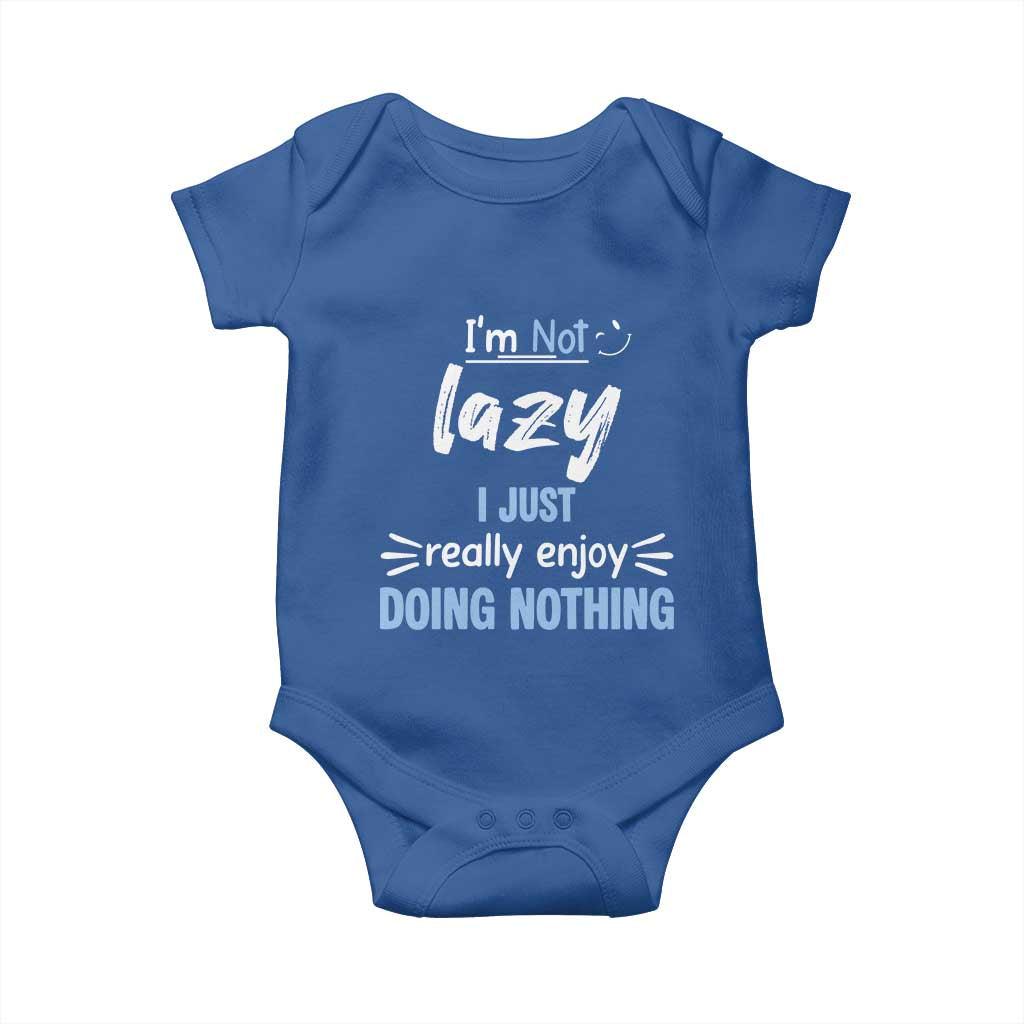 Funny Sarcastic Saying Baby Onesie I Am Not Lazy I Just Really Enjoy Doing Nothing - Wonder Print Shop
