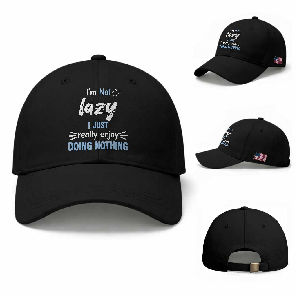 Funny Sarcastic Saying Baseball Cap I Am Not Lazy I Just Really Enjoy Doing Nothing