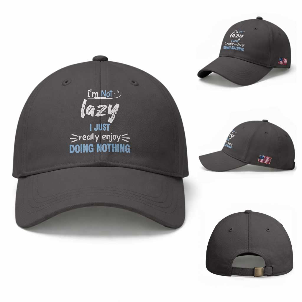 Funny Sarcastic Saying Baseball Cap I Am Not Lazy I Just Really Enjoy Doing Nothing