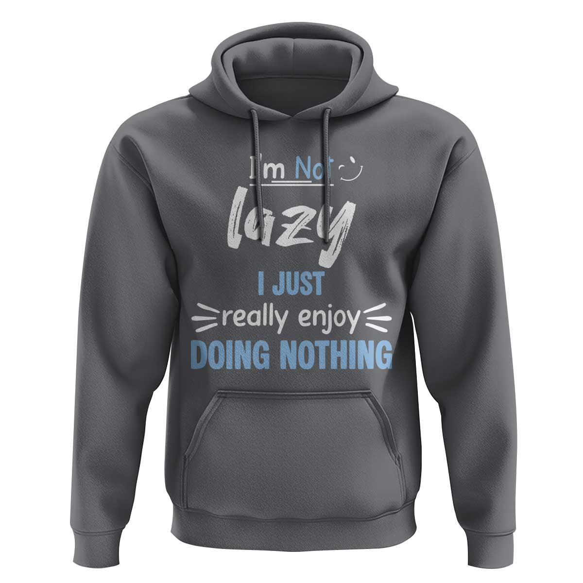 Funny Sarcastic Saying Hoodie I Am Not Lazy I Just Really Enjoy Doing Nothing - Wonder Print Shop