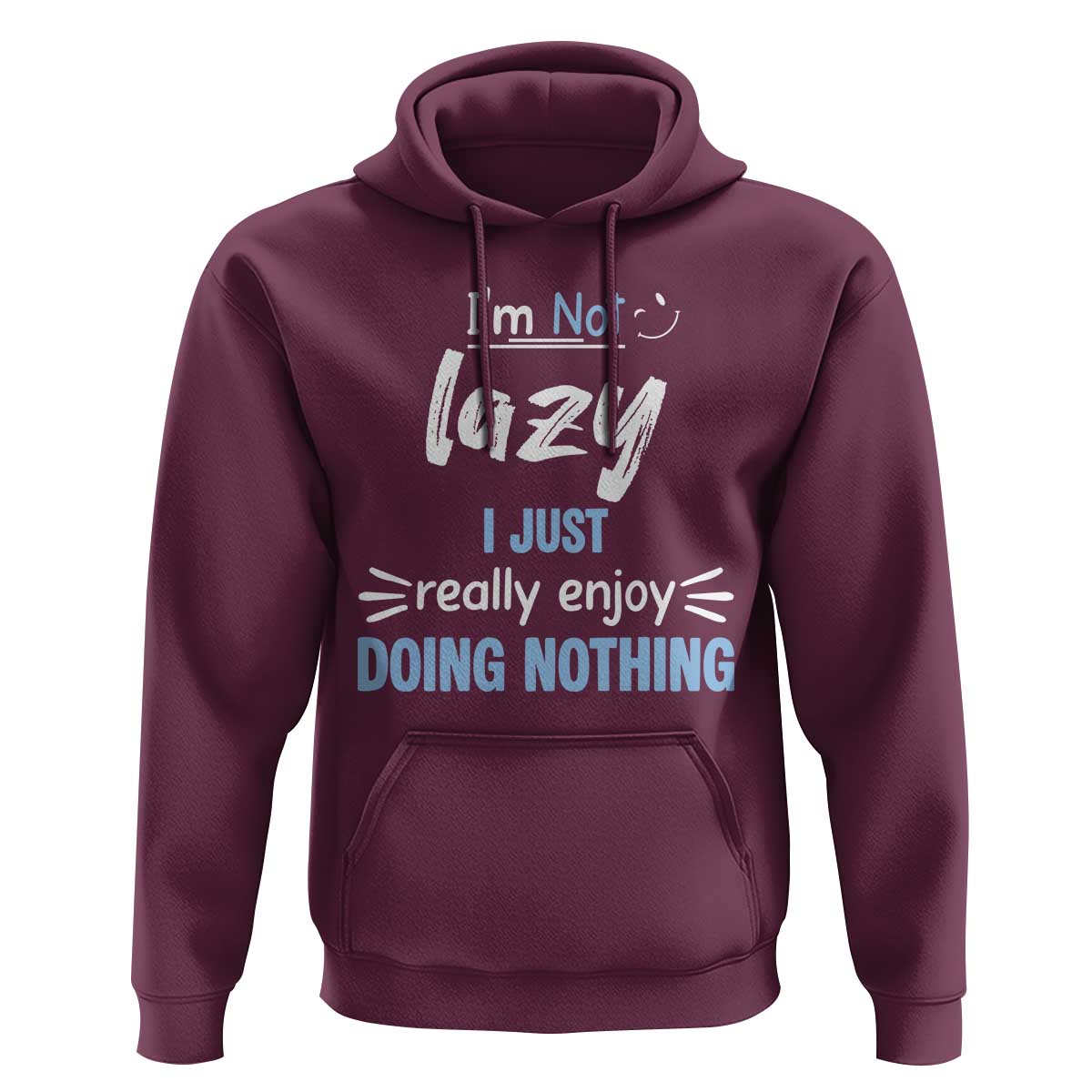 Funny Sarcastic Saying Hoodie I Am Not Lazy I Just Really Enjoy Doing Nothing - Wonder Print Shop