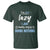 Funny Sarcastic Saying T Shirt I Am Not Lazy I Just Really Enjoy Doing Nothing - Wonder Print Shop
