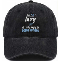 Funny Sarcastic Saying Washed Cotton Baseball Cap I Am Not Lazy I Just Really Enjoy Doing Nothing