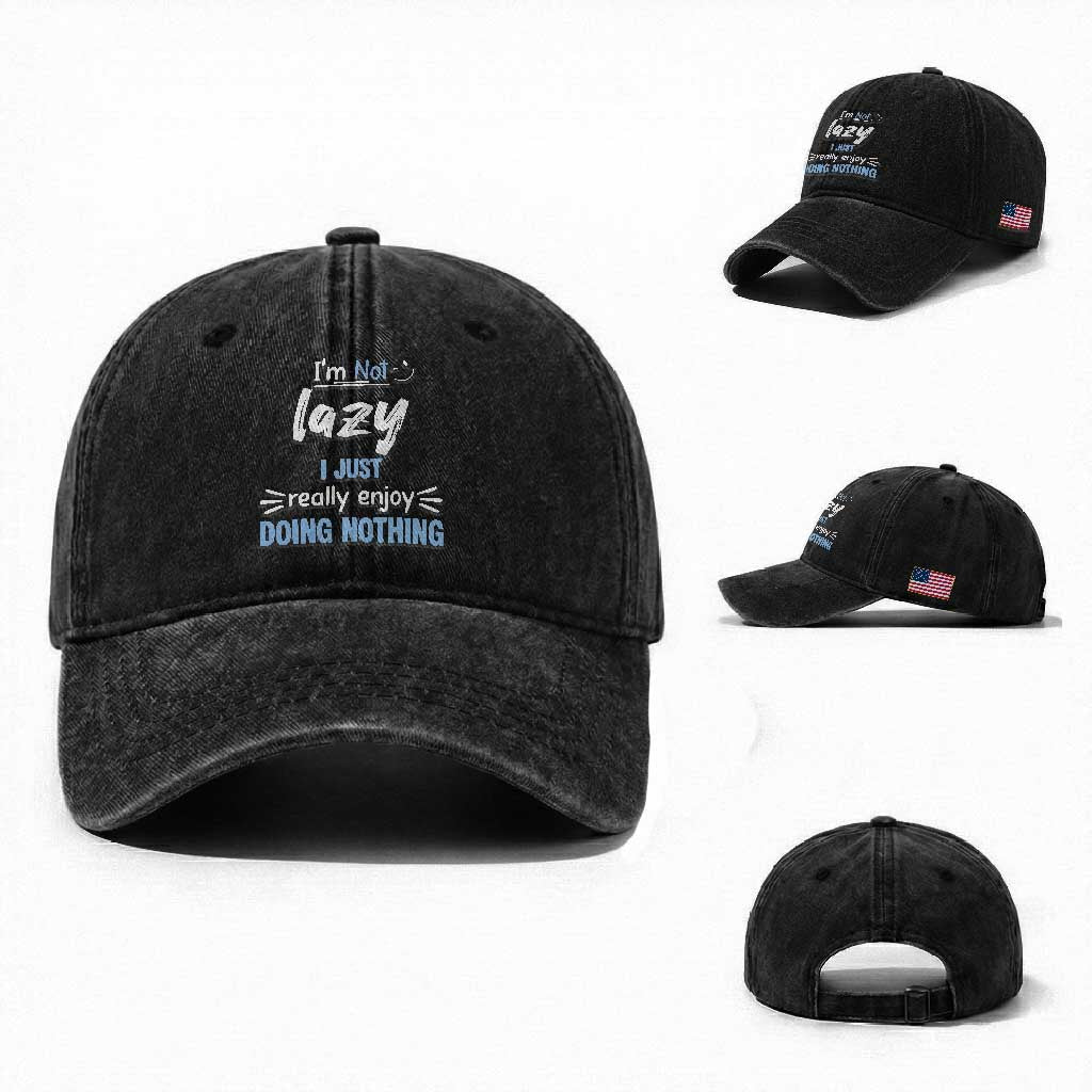 Funny Sarcastic Saying Washed Cotton Baseball Cap I Am Not Lazy I Just Really Enjoy Doing Nothing