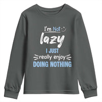 Funny Sarcastic Saying Youth Sweatshirt I Am Not Lazy I Just Really Enjoy Doing Nothing - Wonder Print Shop