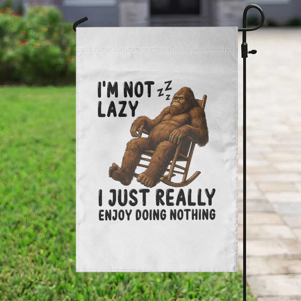 Funny Bigfoot Garden Flag I Am Not Lazy I Just Really Enjoy Doing Nothing - Wonder Print Shop
