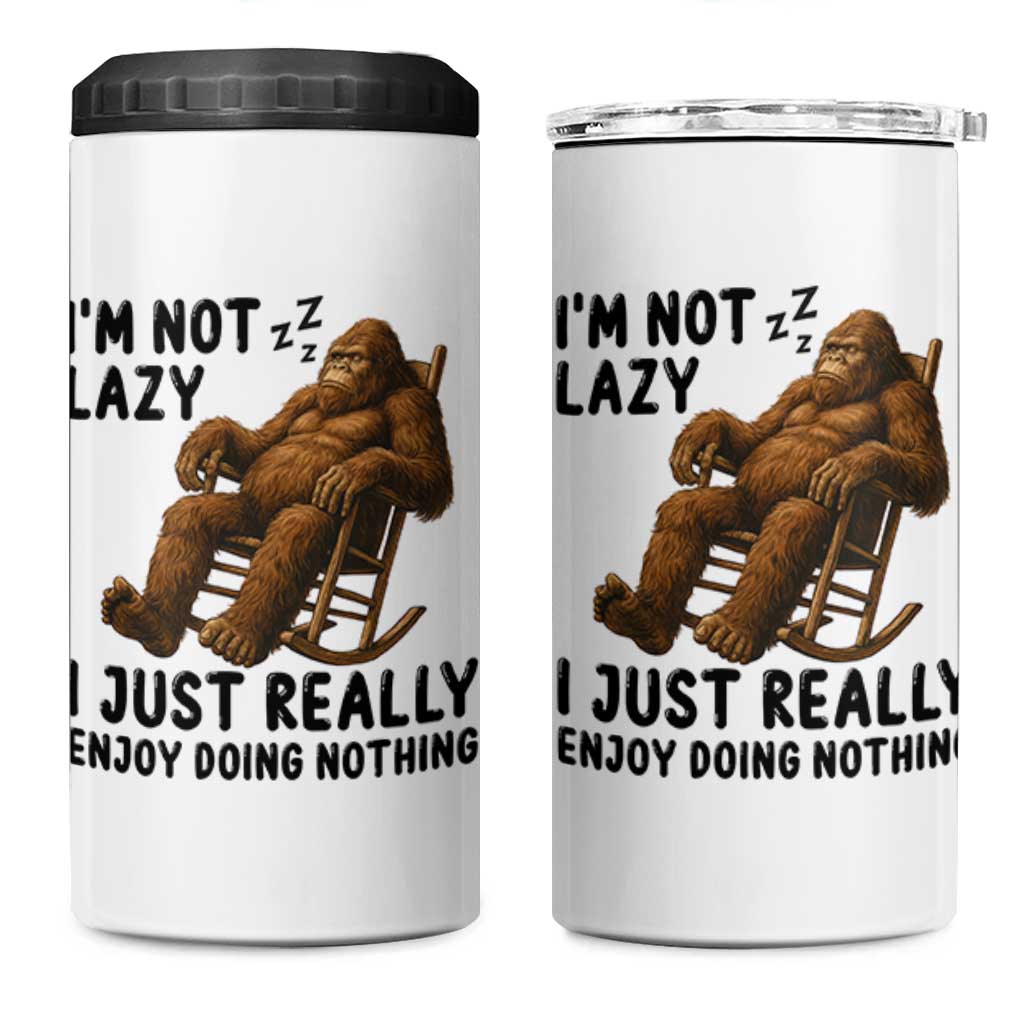 Funny Bigfoot 4 in 1 Can Cooler Tumbler I Am Not Lazy I Just Really Enjoy Doing Nothing