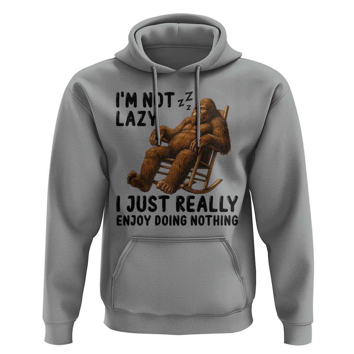 Funny Bigfoot Hoodie I Am Not Lazy I Just Really Enjoy Doing Nothing - Wonder Print Shop