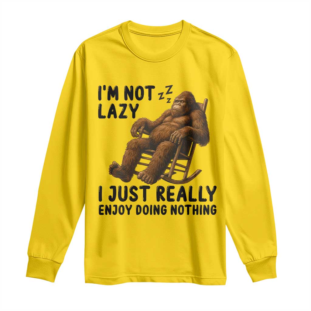 Funny Bigfoot Long Sleeve Shirt I Am Not Lazy I Just Really Enjoy Doing Nothing - Wonder Print Shop