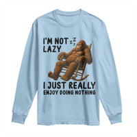 Funny Bigfoot Long Sleeve Shirt I Am Not Lazy I Just Really Enjoy Doing Nothing - Wonder Print Shop