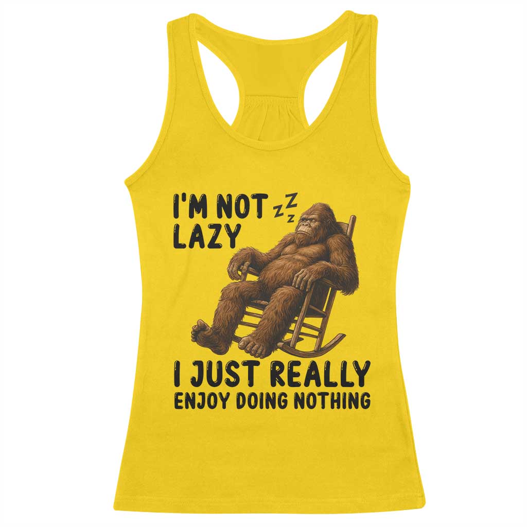 Funny Bigfoot Racerback Tank Top I Am Not Lazy I Just Really Enjoy Doing Nothing - Wonder Print Shop