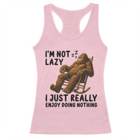 Funny Bigfoot Racerback Tank Top I Am Not Lazy I Just Really Enjoy Doing Nothing - Wonder Print Shop