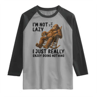 Funny Bigfoot Raglan Shirt I Am Not Lazy I Just Really Enjoy Doing Nothing - Wonder Print Shop