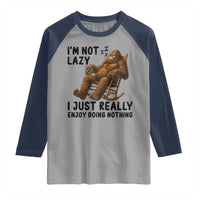 Funny Bigfoot Raglan Shirt I Am Not Lazy I Just Really Enjoy Doing Nothing - Wonder Print Shop