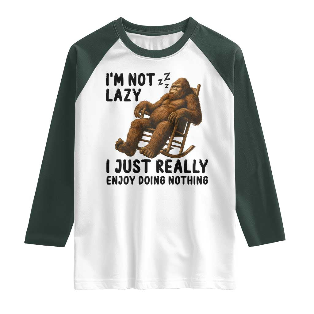 Funny Bigfoot Raglan Shirt I Am Not Lazy I Just Really Enjoy Doing Nothing - Wonder Print Shop