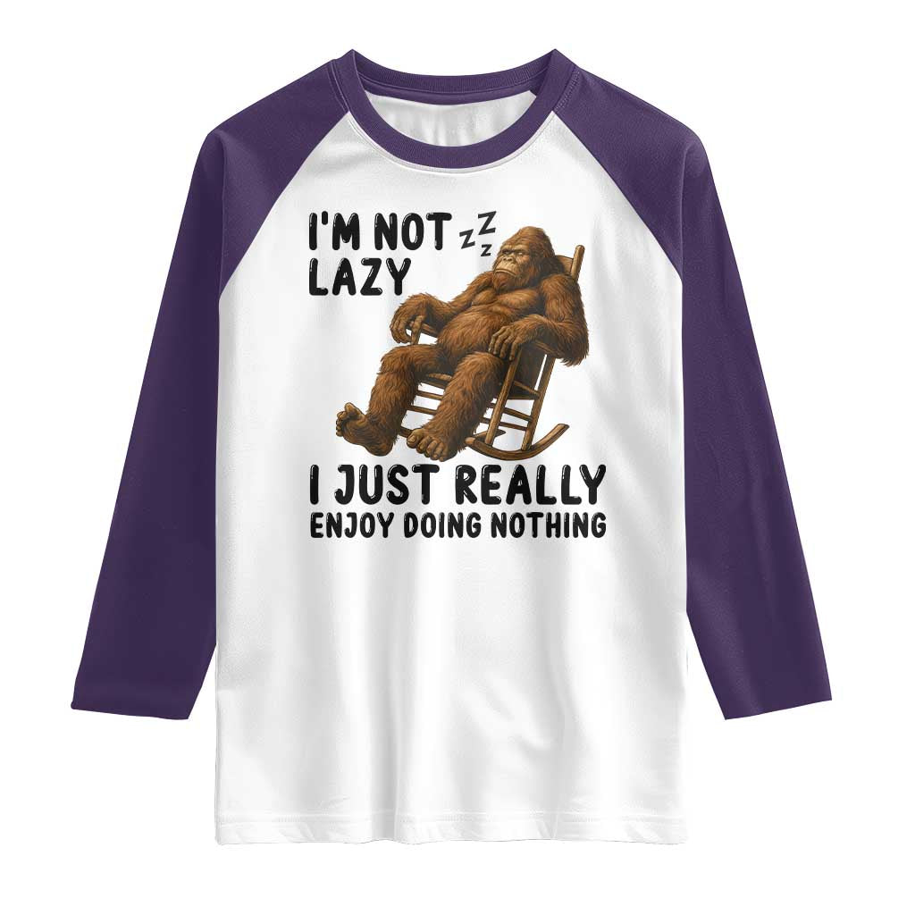 Funny Bigfoot Raglan Shirt I Am Not Lazy I Just Really Enjoy Doing Nothing - Wonder Print Shop