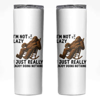Funny Bigfoot Skinny Tumbler I Am Not Lazy I Just Really Enjoy Doing Nothing