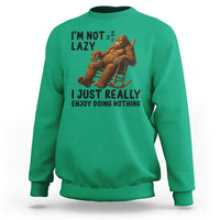 Funny Bigfoot Sweatshirt I Am Not Lazy I Just Really Enjoy Doing Nothing - Wonder Print Shop