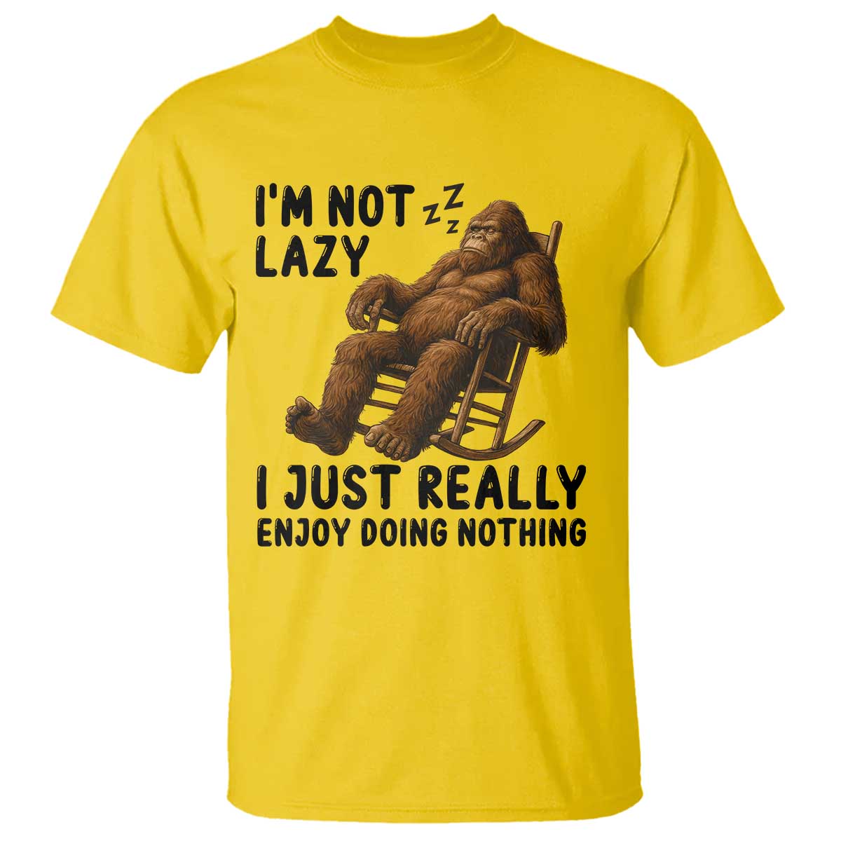 Funny Bigfoot T Shirt I Am Not Lazy I Just Really Enjoy Doing Nothing - Wonder Print Shop