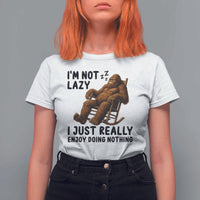 Funny Bigfoot T Shirt For Women I Am Not Lazy I Just Really Enjoy Doing Nothing - Wonder Print Shop