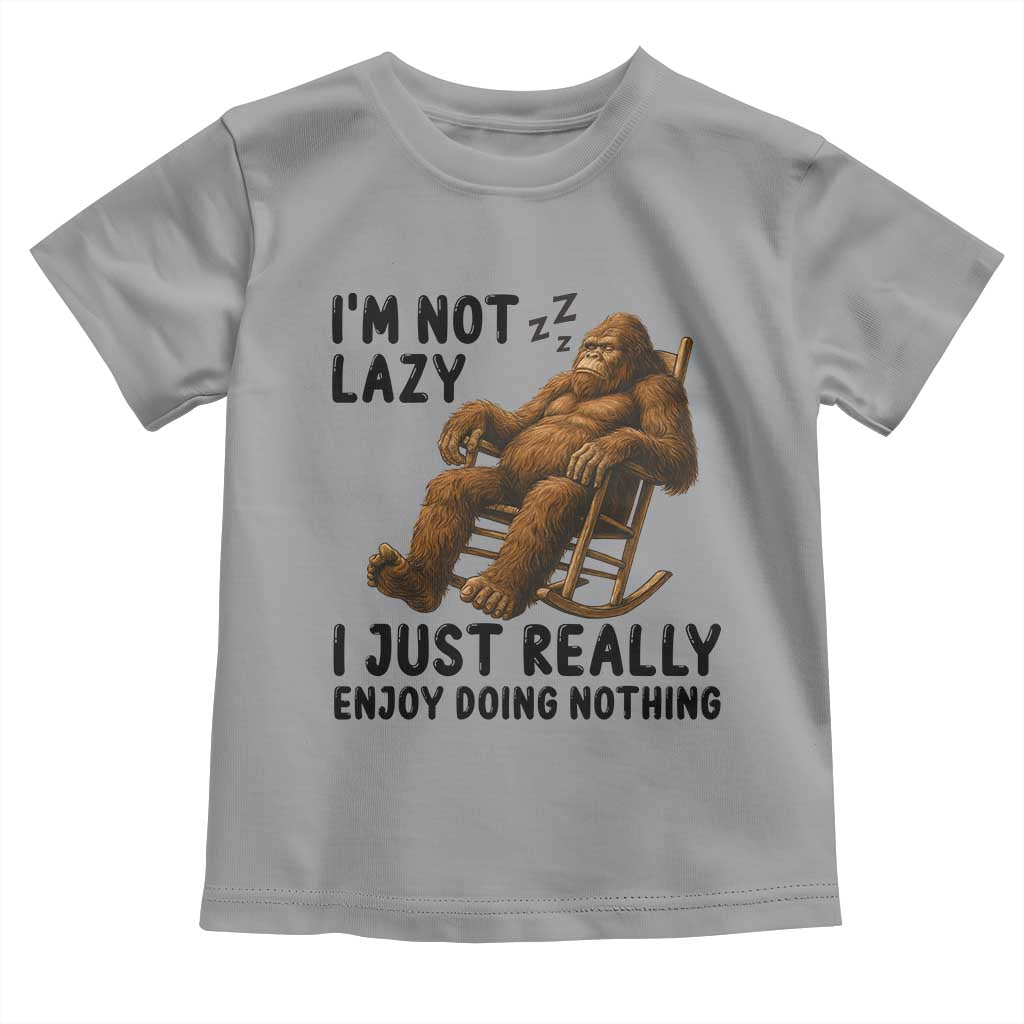 Funny Bigfoot Toddler T Shirt I Am Not Lazy I Just Really Enjoy Doing Nothing - Wonder Print Shop