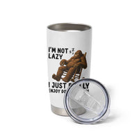 Funny Bigfoot Tumbler Cup I Am Not Lazy I Just Really Enjoy Doing Nothing
