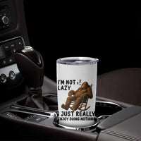 Funny Bigfoot Tumbler Cup I Am Not Lazy I Just Really Enjoy Doing Nothing