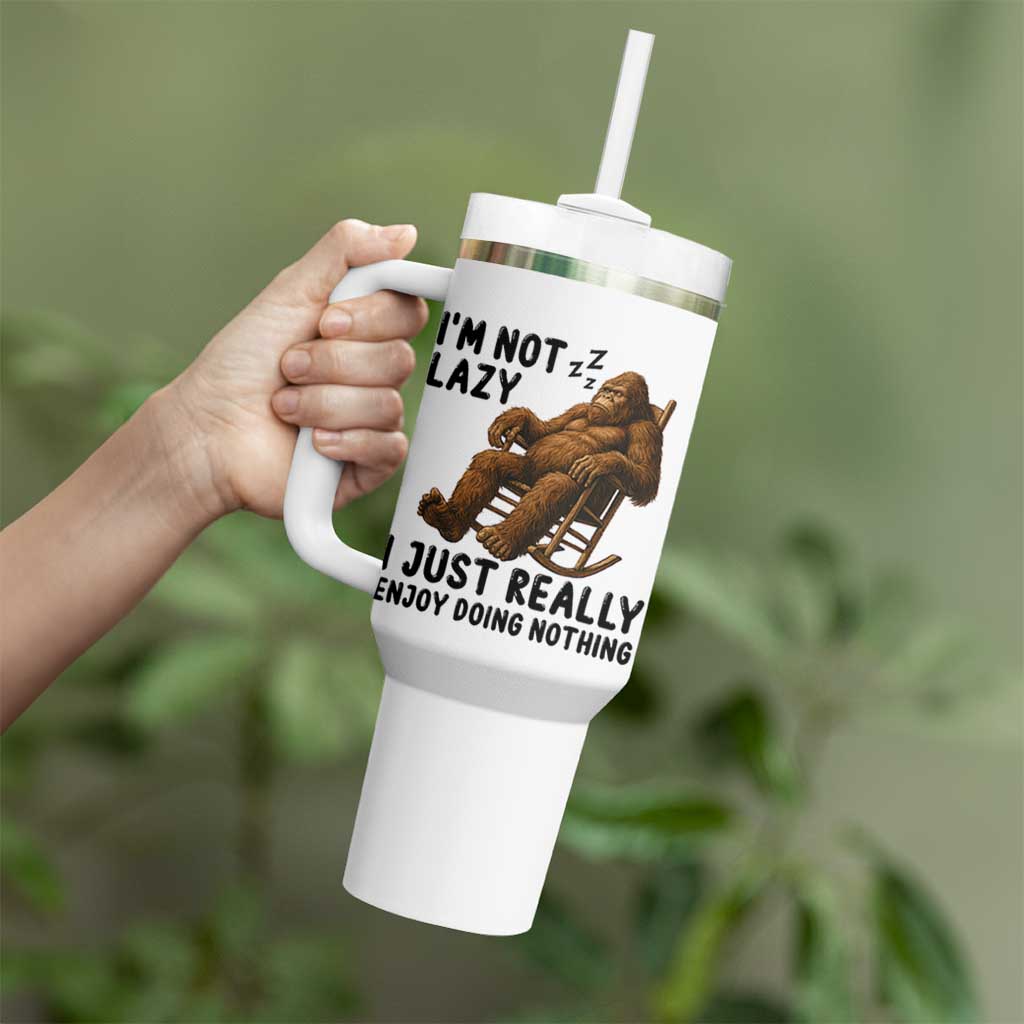 Funny Bigfoot Tumbler With Handle I Am Not Lazy I Just Really Enjoy Doing Nothing