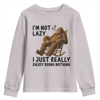 Funny Bigfoot Youth Sweatshirt I Am Not Lazy I Just Really Enjoy Doing Nothing - Wonder Print Shop