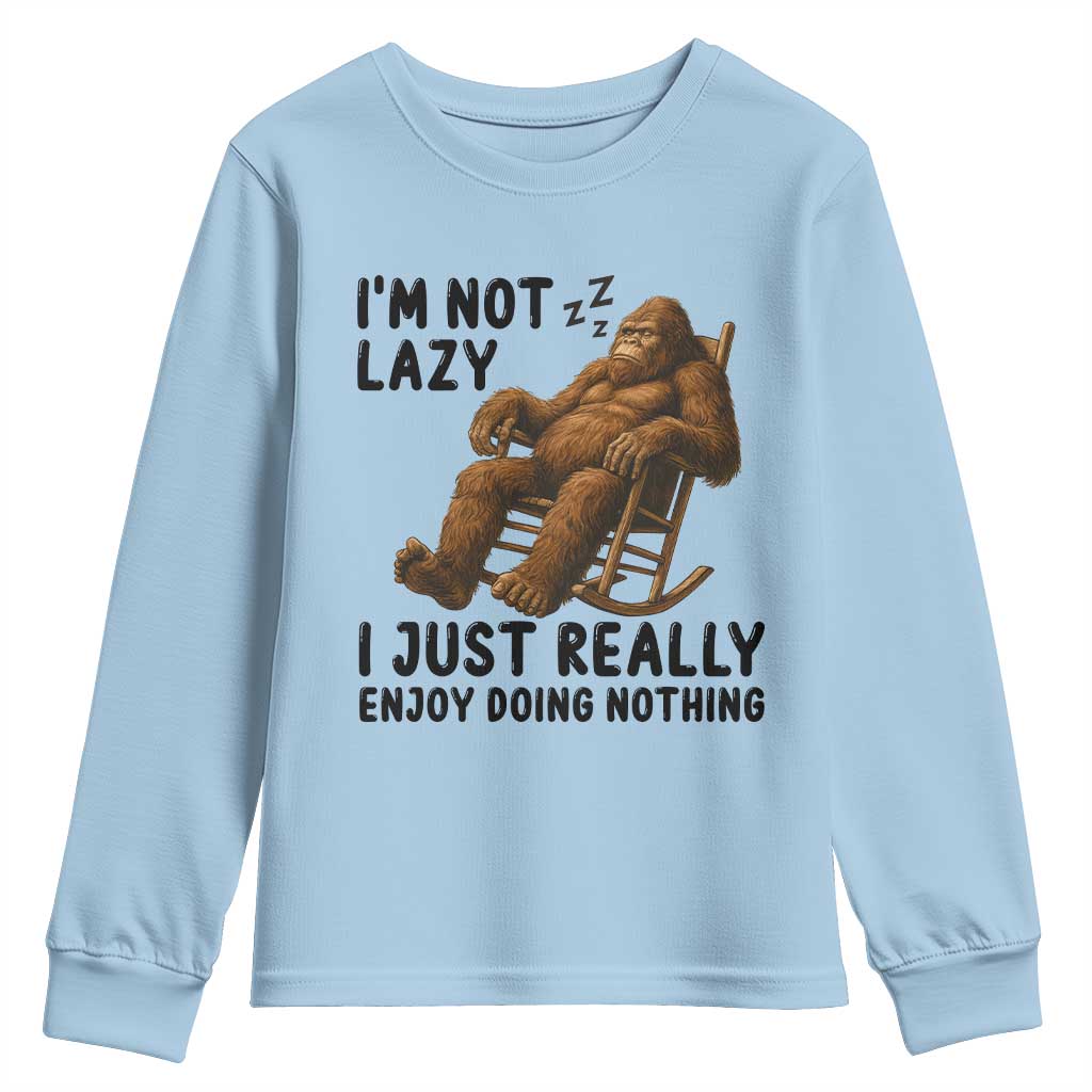 Funny Bigfoot Youth Sweatshirt I Am Not Lazy I Just Really Enjoy Doing Nothing - Wonder Print Shop