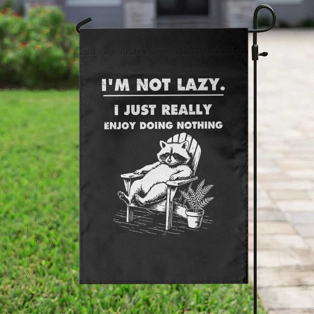 Lazy Raccoon Garden Flag Funny I Am Not Lazy I Just Really Enjoy Doing Nothing - Wonder Print Shop