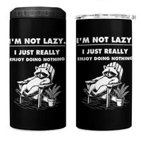 Lazy Raccoon 4 in 1 Can Cooler Tumbler Funny I Am Not Lazy I Just Really Enjoy Doing Nothing