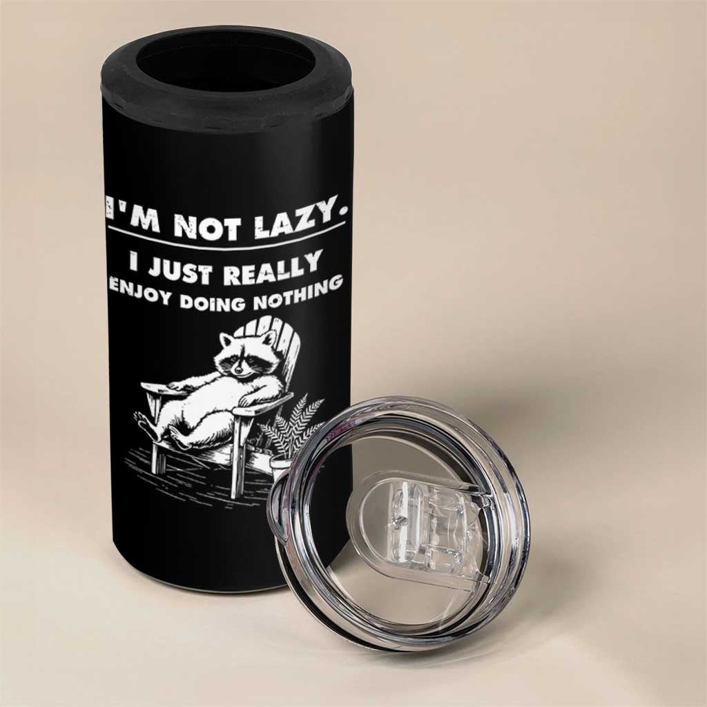 Lazy Raccoon 4 in 1 Can Cooler Tumbler Funny I Am Not Lazy I Just Really Enjoy Doing Nothing