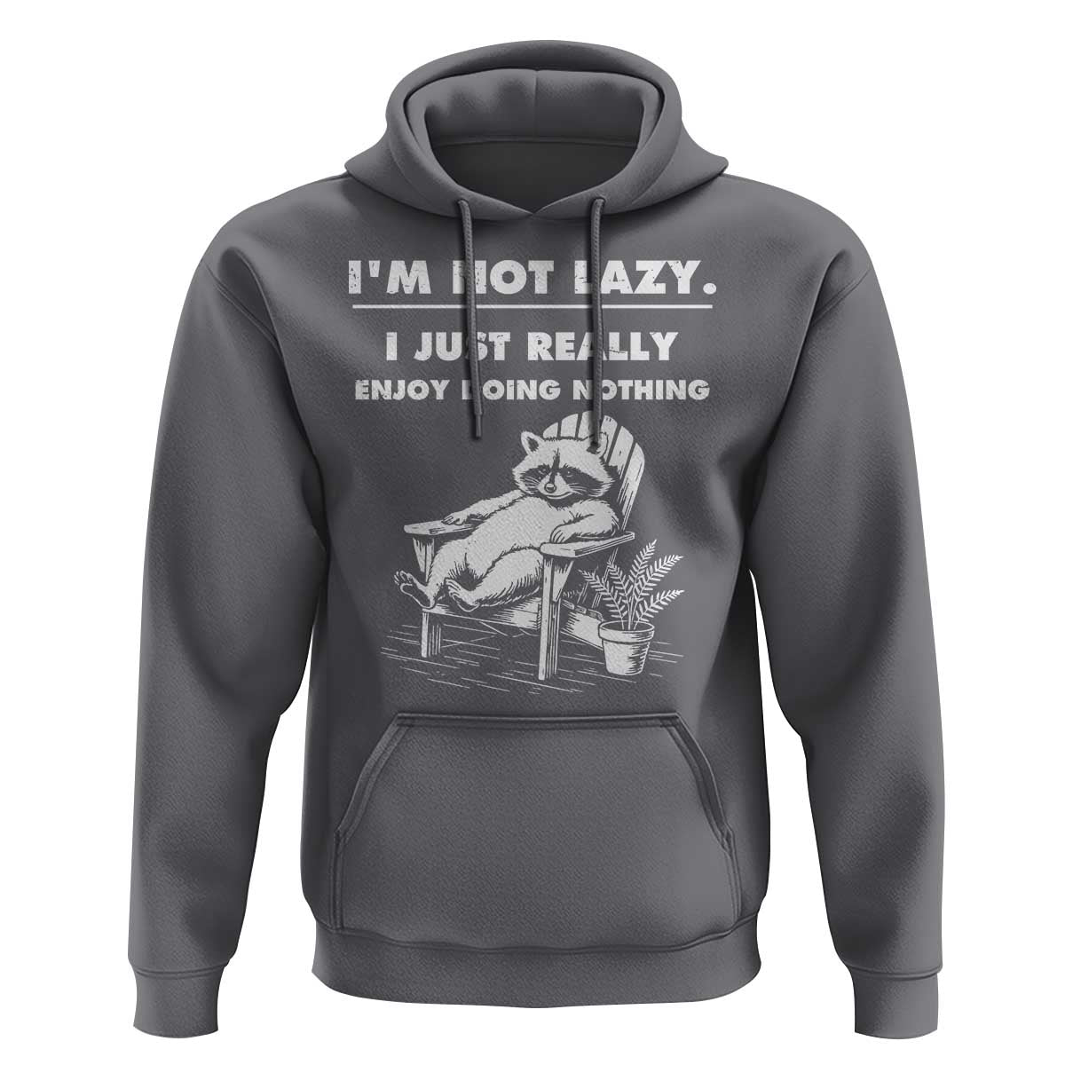 Lazy Raccoon Hoodie Funny I Am Not Lazy I Just Really Enjoy Doing Nothing - Wonder Print Shop