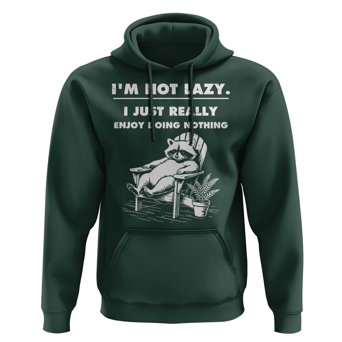 Lazy Raccoon Hoodie Funny I Am Not Lazy I Just Really Enjoy Doing Nothing - Wonder Print Shop