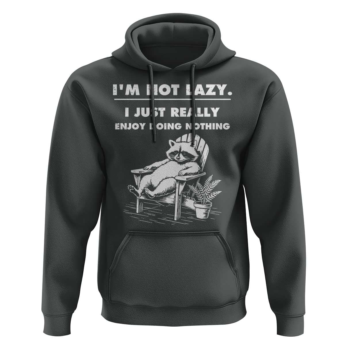 Lazy Raccoon Hoodie Funny I Am Not Lazy I Just Really Enjoy Doing Nothing - Wonder Print Shop