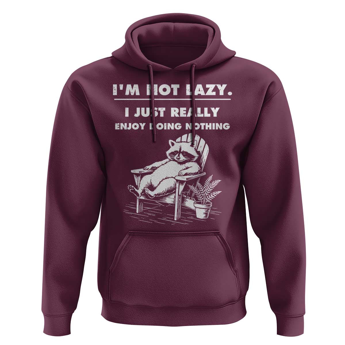 Lazy Raccoon Hoodie Funny I Am Not Lazy I Just Really Enjoy Doing Nothing - Wonder Print Shop