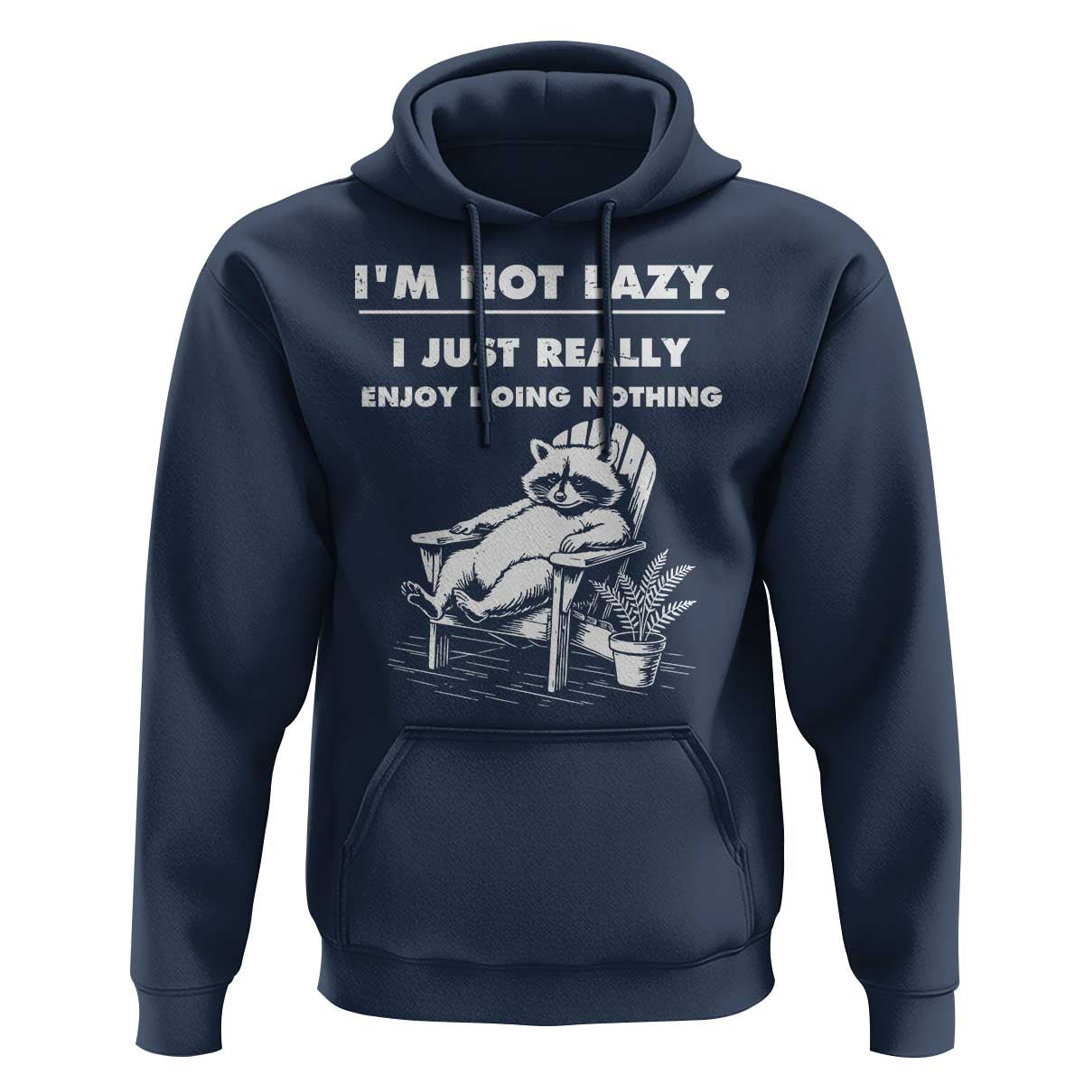 Lazy Raccoon Hoodie Funny I Am Not Lazy I Just Really Enjoy Doing Nothing - Wonder Print Shop