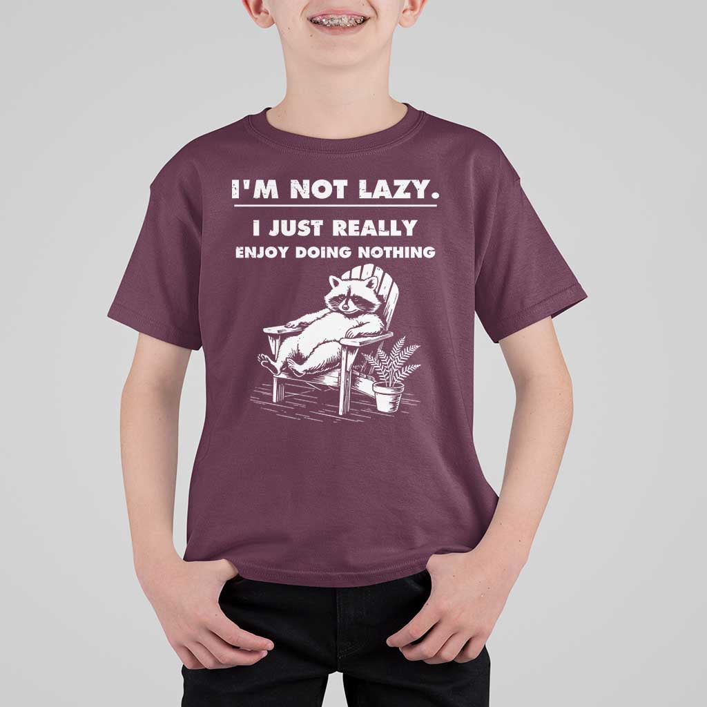 Lazy Raccoon T Shirt For Kid Funny I Am Not Lazy I Just Really Enjoy Doing Nothing - Wonder Print Shop