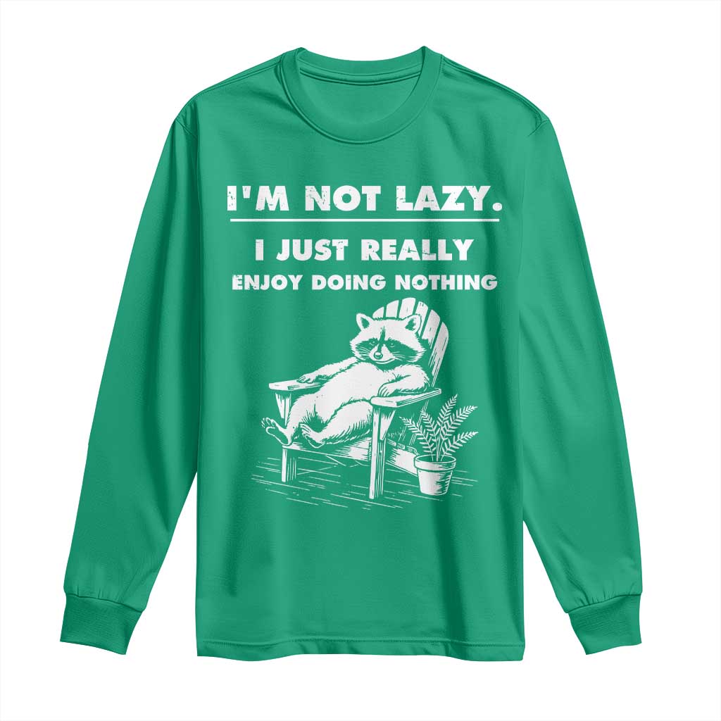 Lazy Raccoon Long Sleeve Shirt Funny I Am Not Lazy I Just Really Enjoy Doing Nothing - Wonder Print Shop