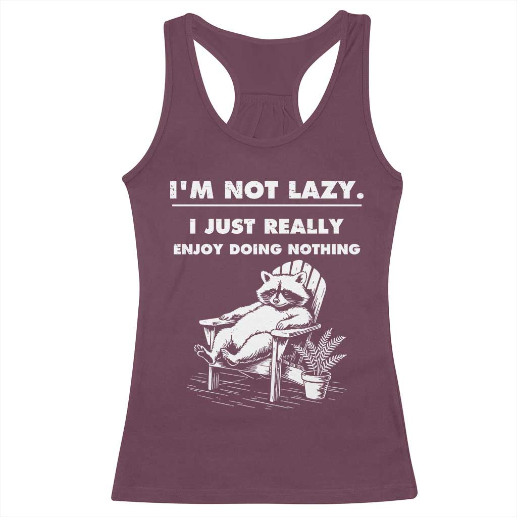 Lazy Raccoon Racerback Tank Top Funny I Am Not Lazy I Just Really Enjoy Doing Nothing - Wonder Print Shop