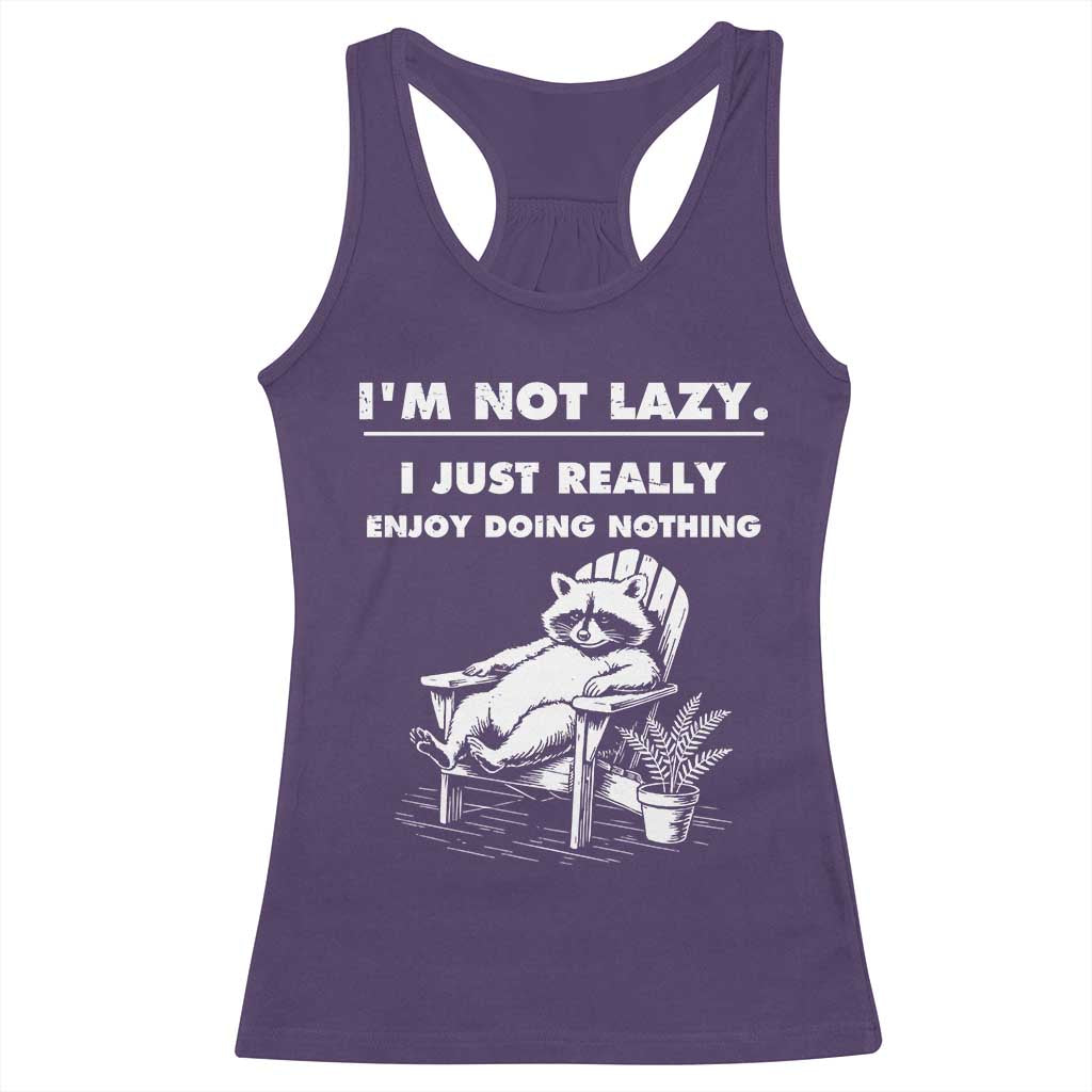 Lazy Raccoon Racerback Tank Top Funny I Am Not Lazy I Just Really Enjoy Doing Nothing - Wonder Print Shop