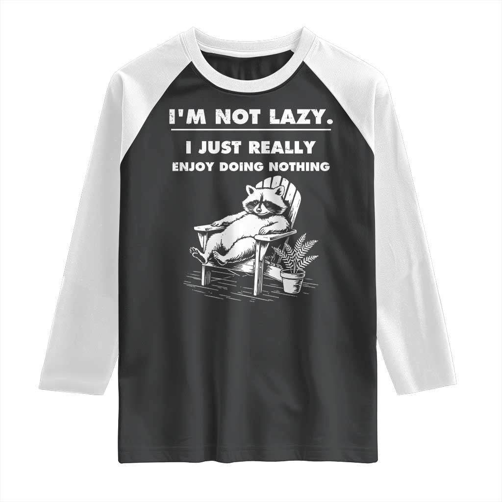 Lazy Raccoon Raglan Shirt Funny I Am Not Lazy I Just Really Enjoy Doing Nothing - Wonder Print Shop