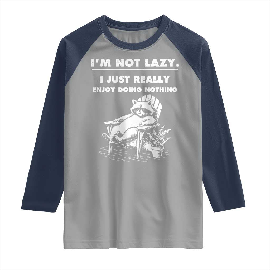 Lazy Raccoon Raglan Shirt Funny I Am Not Lazy I Just Really Enjoy Doing Nothing - Wonder Print Shop
