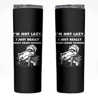 Lazy Raccoon Skinny Tumbler Funny I Am Not Lazy I Just Really Enjoy Doing Nothing