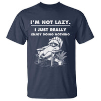 Lazy Raccoon T Shirt Funny I Am Not Lazy I Just Really Enjoy Doing Nothing - Wonder Print Shop
