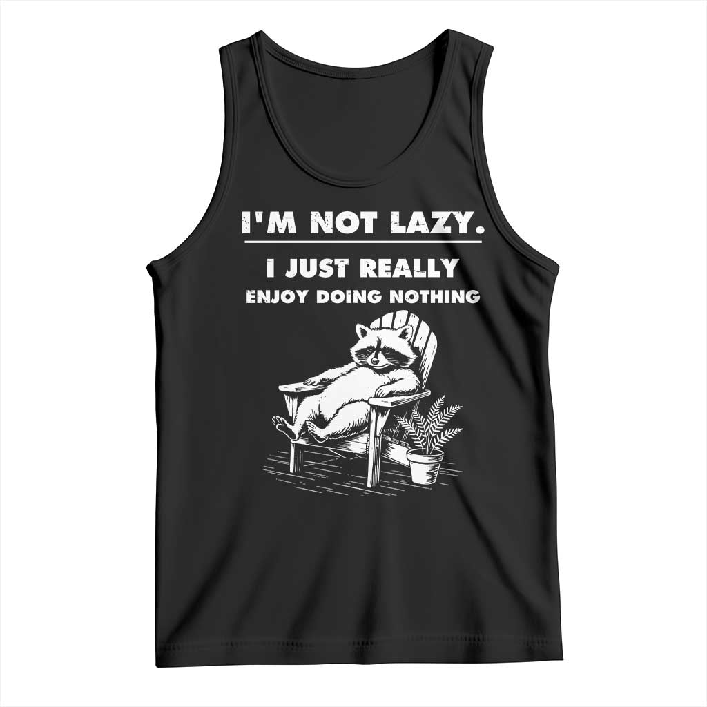 Lazy Raccoon Tank Top Funny I Am Not Lazy I Just Really Enjoy Doing Nothing - Wonder Print Shop