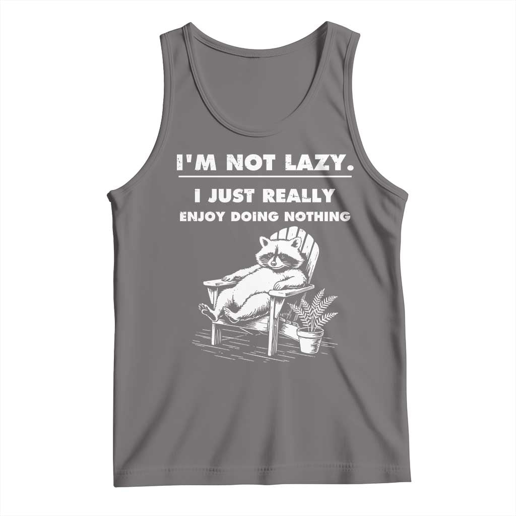 Lazy Raccoon Tank Top Funny I Am Not Lazy I Just Really Enjoy Doing Nothing - Wonder Print Shop