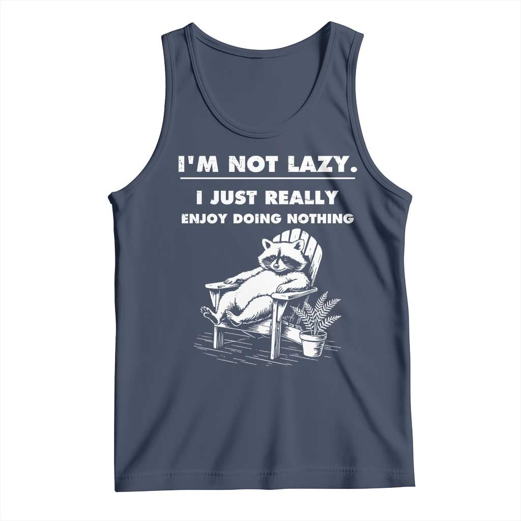 Lazy Raccoon Tank Top Funny I Am Not Lazy I Just Really Enjoy Doing Nothing - Wonder Print Shop